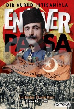 Bir Gurub İhtişamıyla Enver Paşa