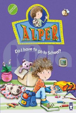 Alper Do I Have To Go To School?