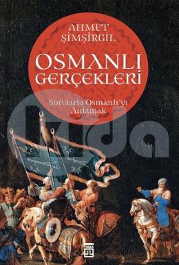 Osmanlı Gerçekleri - Sorularla Osmanlıyı Anlamak