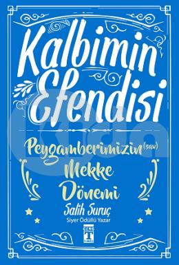 Kalbimin Efendisi - Peygamberimizin (sav) Mekke Dönemi