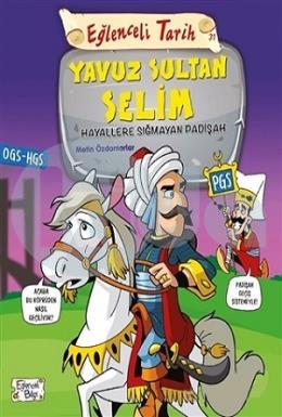 Eğlenceli Tarih 31: Yavuz Sultan Selim - Hayallere Sığmayan Padişah