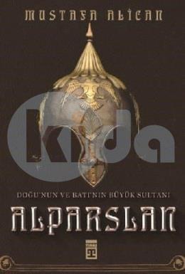 Doğunun ve Batının Büyük Sultanı: Alparslan