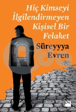 Hiç Kimseyi İlgilendirmeyen Kişisel Bir Felaket