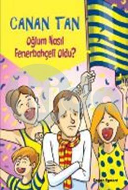 Oğlum Nasıl Fenerbahçeli Oldu