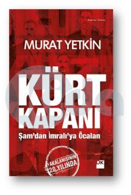 Kürt Kapanı Şamdan İmralıya Öcalan