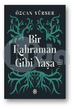 Bi̇r Kahraman Gi̇bi̇ Yaşa