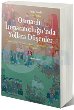 Osmanlı İmparatorluğunda Yollara Düşenler