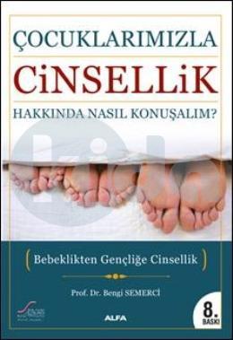 Çocuklarımızla Cinsellik Hakkında Nasıl Konuşalım?