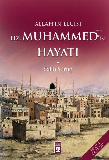 Allah’ın Elçisi Hz. Muhammed’in (S.A.V.) Hayatı - Ciltli