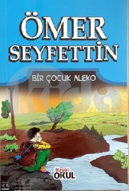 Ömer Seyfettin 8 - Bir Çocuk Aleko