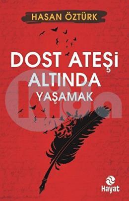 Dost Ateşi Altında Yaşamak