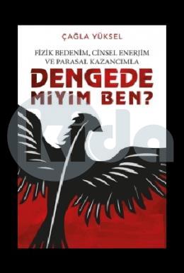 Fizik Bedenim, Cinsel Enerjim ve Parasal Kazancımla Dengede miyim Ben?