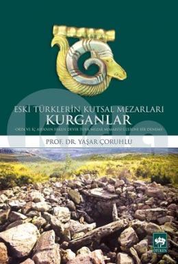 Eski Türklerin Kutsal Mezarları Kurganlar
