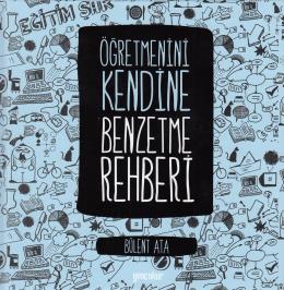 Öğretmenini Kendine Benzetme Rehberi