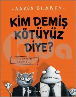 Kim Demiş Kötüyüz Diye 1: Yaşasın İyilik (Ciltli)