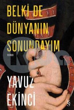 Belki de Dünyanın Sonundayım