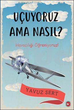 Uçuyoruz Ama Nasıl ?