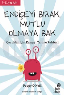Endişeyi Bırak Mutlu Olmaya Bak