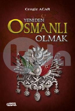 Yeniden Osmanlı Olmak