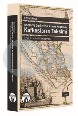Osmanlı Devleti ve Rusya Arasında Kafkasların Taksimi