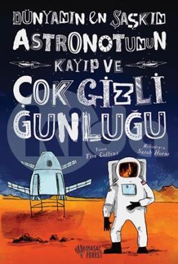 Dünyanın En Şaşkın Astronotunun Kayıp ve Çok Gizli Günlüğü