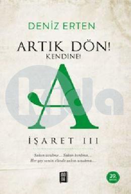 Artık Dön Kendine! A (İşaret III)