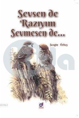 Sevsen de Razıyım Sevmesen de..