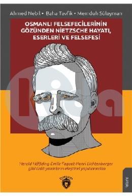 Osmanlı Felsefecilerinin Gözünden Nietzsche Hayatı, Eserleri Ve Felsefesi