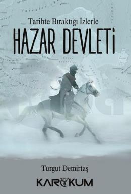 Tarihte Bıraktığı İzlerle - Hazar Devleti