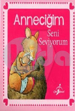 Anneciğim Seni Seviyorum