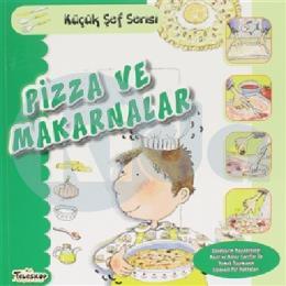 Pizza ve Makarnalar - Küçük Şef Serisi