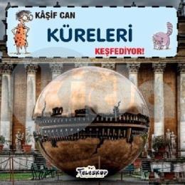 Kaşif Can Küreleri Keşfediyor!