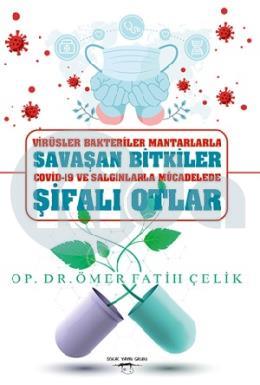 Virüsler Bakteriler Mantarlarla Savaşan Bitkiler Covid-19 ve Salgınlarla Mücadelede Şifalı Otlar