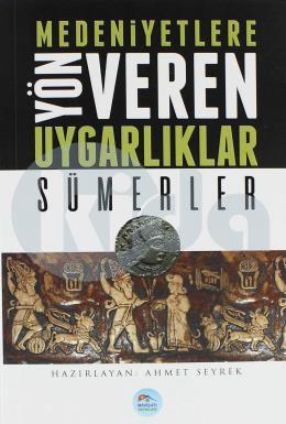 Medeniyetlere Yön Veren Uygarlıklar-Sümerler