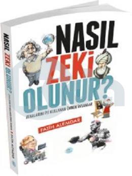 Nasıl Zeki Olunur? - Zekalarını İyi Kullanan Örnek İnsanlar