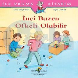 İlk Okuma Kitabım - İnci Bazen Öfkeli Olabilir