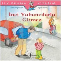 Ilk Okuma Kitabım - İnci Yabancılarla Gitmez