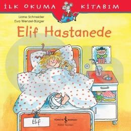 İlk Okuma Kitabım - Elif Hastanede