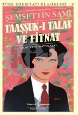 Taaşşuk-ı Talat ve Fitnat (Günümüz Türkçesi)