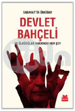 Devlet Bahçeli ve Ülkücüler Hakkında Her Şey