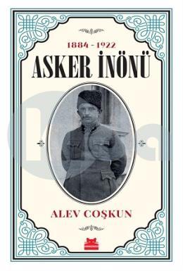 Asker İnönü 1884 - 1922