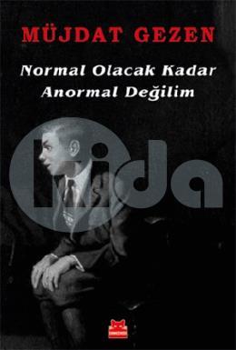 Normal Olacak Kadar Anormal Değilim