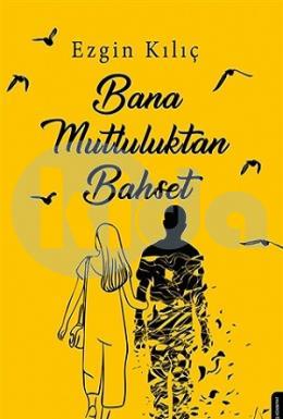 Bana Mutluluktan Bahset