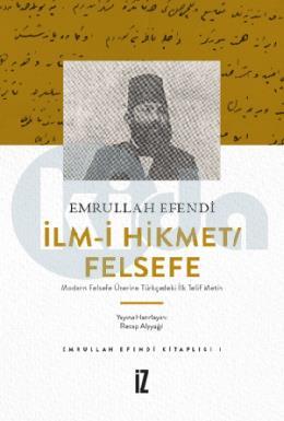 İlm-i Hikmet/Felsefe - Modern Felsefe Üzerine Türkçedeki İlk Telif Metin