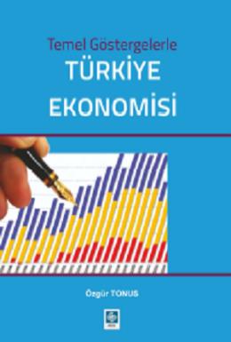 Temel Göstergelerle Türkiye Ekonomisi