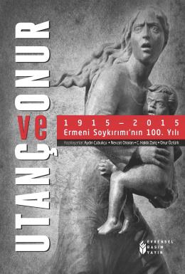 Utanç ve Onur : 1915-2015 Ermeni Soykırımı’nın 100. Yılı