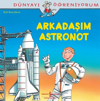 Dünyayı Öğreniyorum - Arkadaşım Astronot