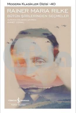 Rainer Maria Rilke - Bütün Şiirlerinden Seçmeler - Modern Klasikler