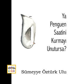 Ya Penguen Saatini Kurmayı Unutursa?