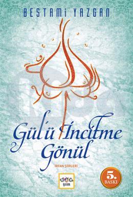 Gülü İncitme Gönül